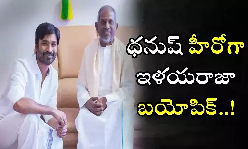 Dhanush, Ilaiyaraaja, maestro, Biopic, Kollywood