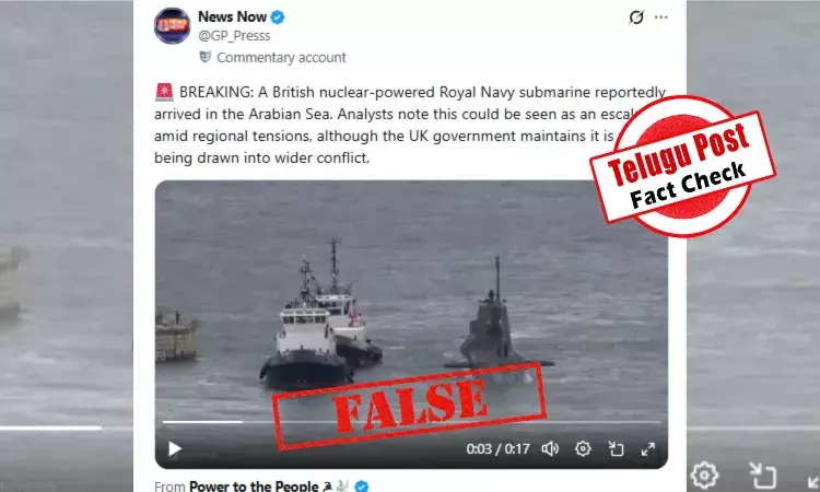 ഫാക്ട് ചെക്ക്: ഇറാൻ യുദ്ധത്തിന് ബ്രിട്ടിഷ് അന്തർവാഹിനി? പ്രചാരണം വ്യാജം ഫാക്ട് ചെക്ക്: ഇറാൻ യുദ്ധത്തിന് ബ്രിട്ടിഷ് അന്തർവാഹിനി? പ്രചാരണം വ്യാജം